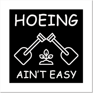 hoeing aint easy Posters and Art